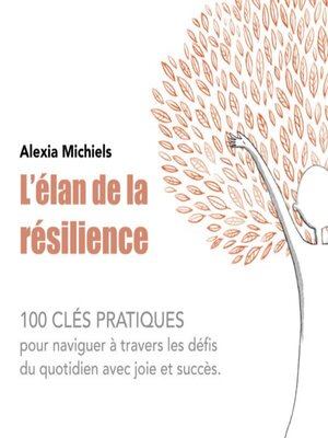 cover image of L'élan de la résilience. 100 clés pratiques pour naviguer à travers les défis du quotidien avec joie et succès